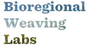 Bioregional Weaving Labs